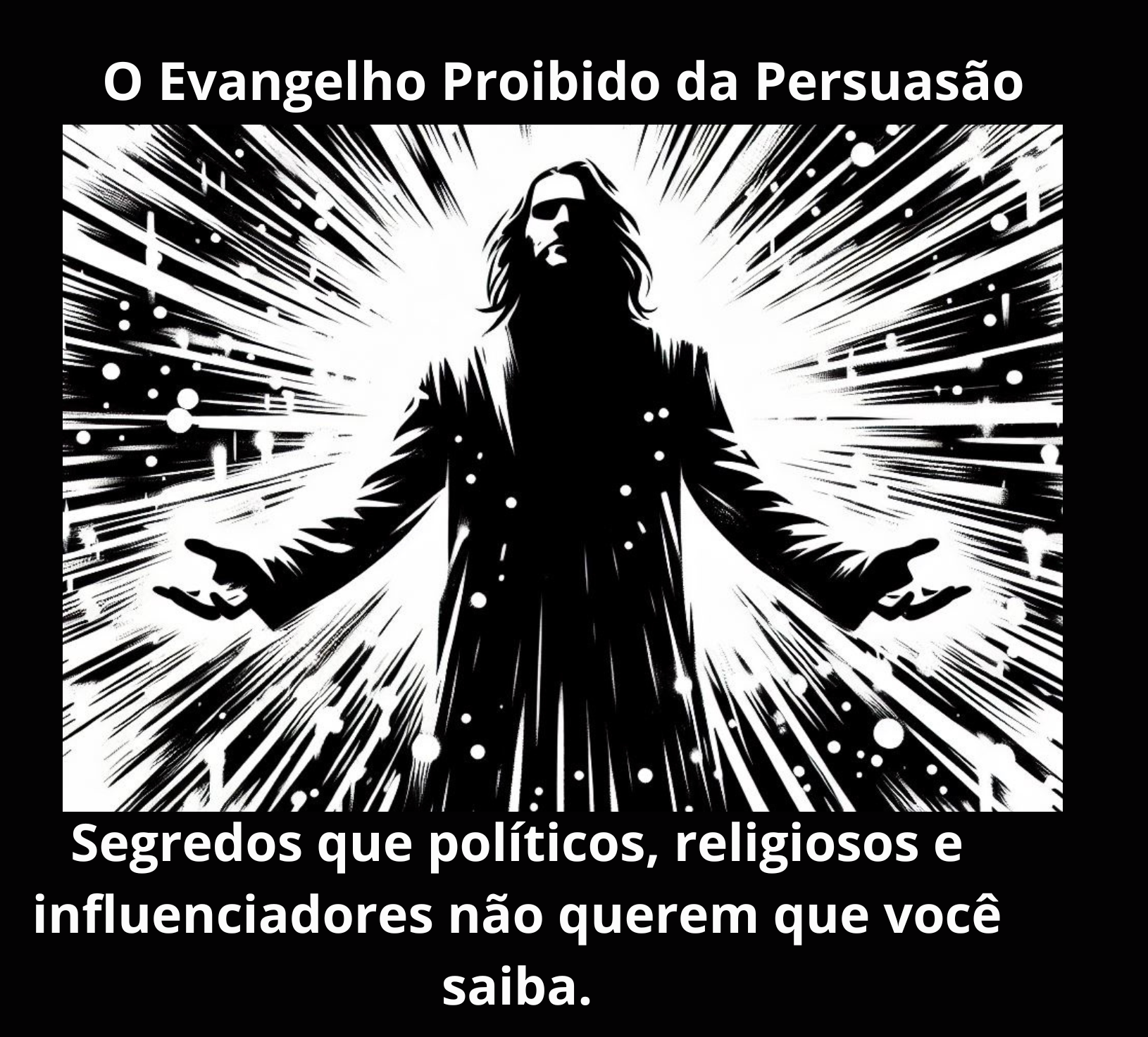 O Evangelho Proibido da Persuasão